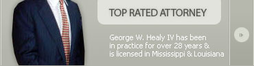 Top Rated Attorney | George W. Healy IV has been in practice for over 28 years & is licensed in Mississippi & Louisiana